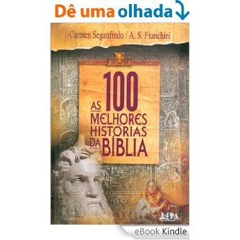 As 100 Melhores Histórias da Bíblia [eBook Kindle]