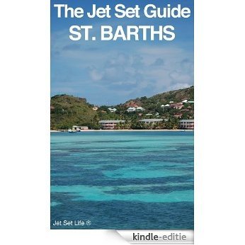 The Jet Set Travel Guide to St. Barths (Saint Barth), Caribbean 2013 (English Edition) [Kindle-editie]