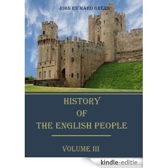 History of the English People : Volume III (Illustrated) (English Edition) [Kindle-editie]