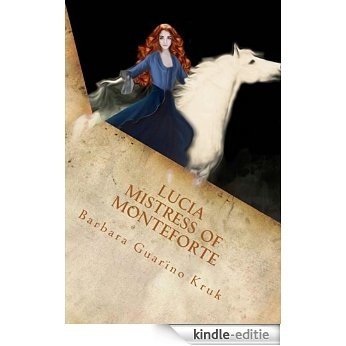 Lucia Mistress of Monteforte: The Adventure Begins (English Edition) [Kindle-editie]