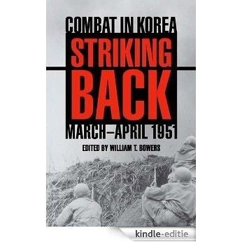 Striking Back: Combat in Korea, March-April 1951 (Battles and Campaigns Series) [Kindle-editie]