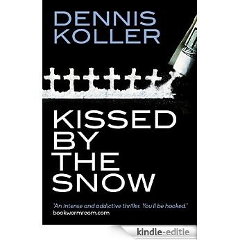 Kissed By The Snow: A Rob Kincaid Thriller (A Rob Kincaid Novel Book 1) (English Edition) [Kindle-editie]