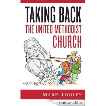 Taking Back the United Methodist Church General Conference 2008 Update (English Edition) [Kindle-editie]