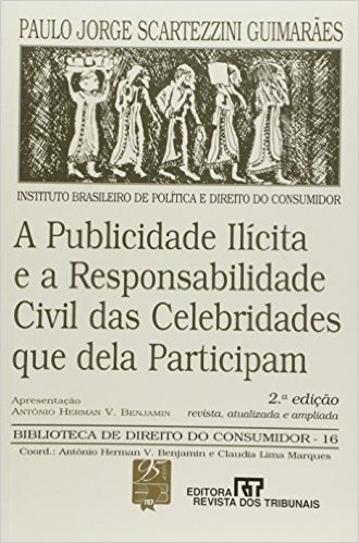Publicidade Ilícita e a Responsabilidade Civil das Celebridades que Dela Participam - Volume 16
