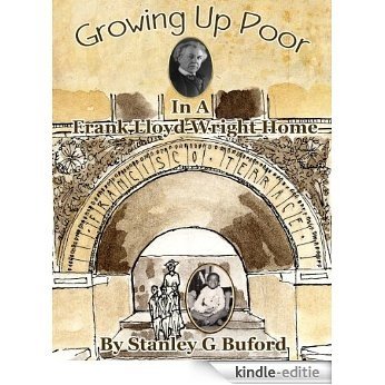 Growing Up Poor In A Frank lloyd Wright Home (English Edition) [Kindle-editie] beoordelingen