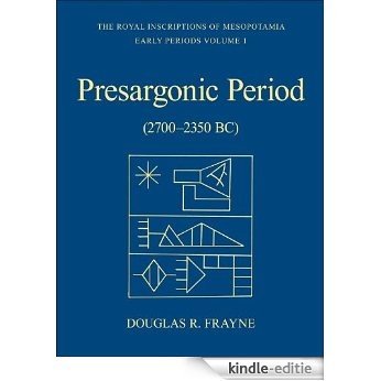 Pre-Sargonic Period: Early Periods, Volume 1 (2700-2350 BC) (The Royal Inscriptions of Mesopotamia Early Periods) [Kindle-editie]