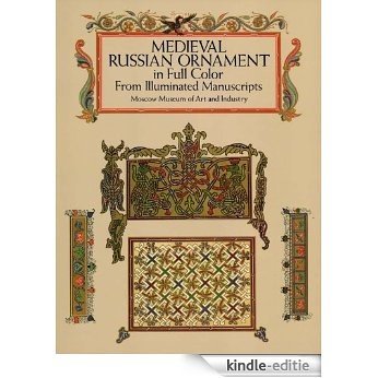 Medieval Russian Ornament in Full Color: From Illuminated Manuscripts (Dover Pictorial Archive) [Kindle-editie]