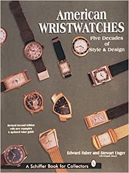 AMERICAN WRISTWATCHES: Five Decades of Style and Design (Schiffer Book for Collectors)