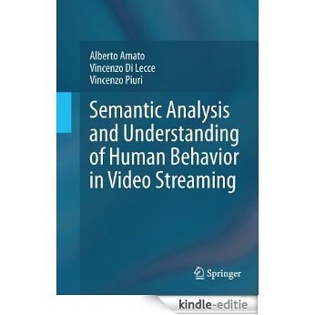 Semantic Analysis and Understanding of Human Behavior in Video Streaming [Kindle-editie]