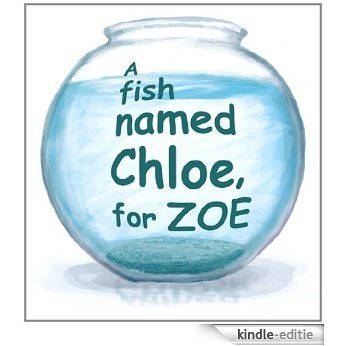 A fish Named Chloe for Zoë (English Edition) [Kindle-editie]