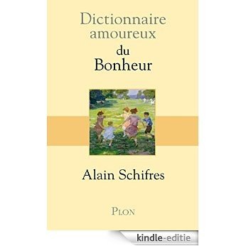 Dictionnaire amoureux du Bonheur [Kindle-editie]