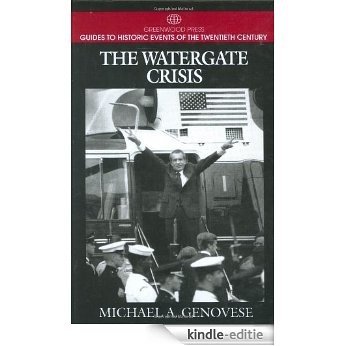 The Watergate Crisis (Greenwood Press Guides to Historic Events of the Twentieth Century) [Kindle-editie]