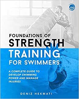 indir Foundations of Strength Training for Swimmers: A complete guide to develop swimming power and manage injuries