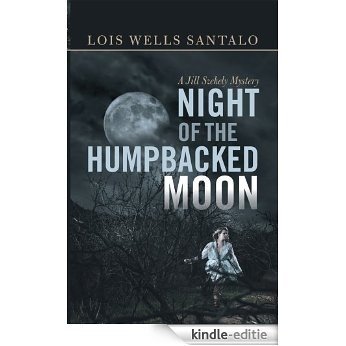 Night of the Humpbacked Moon: A Jill Szekely Mystery (English Edition) [Kindle-editie]