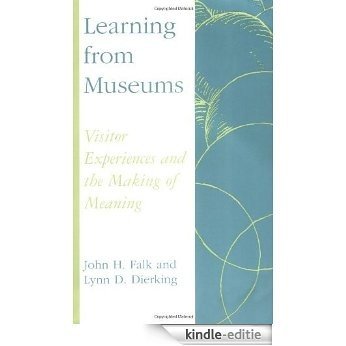 Learning from Museums: Visitor Experiences and the Making of Meaning (American Association for State and Local History) [Kindle-editie]