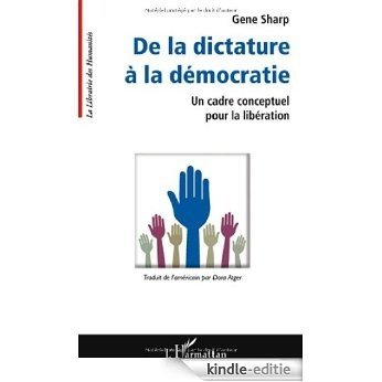De la dictature à la démocratie : Un cadre conceptuel pour la libération (La Librairie des Humanités) [Kindle-editie]