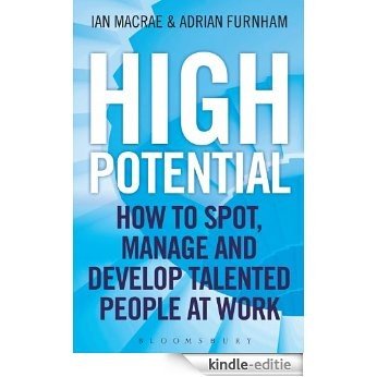 High Potential: How to Spot, Manage and Develop Talented People at Work [Kindle-editie] beoordelingen