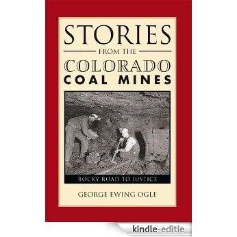 Stories From The Colorado Coal Mines: Rocky Road to Justice (English Edition) [Kindle-editie]