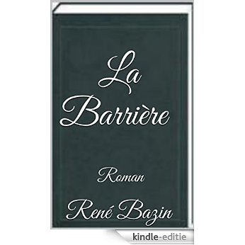 La Barrière - Roman de René Bazin - (annoté) (French Edition) [Kindle-editie]