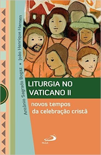 Liturgia no Vaticano II: Novos tempos da celebração cristã (Marco Conciliar)