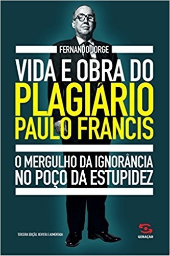 Vida e Obra do Plagiário Paulo Francis