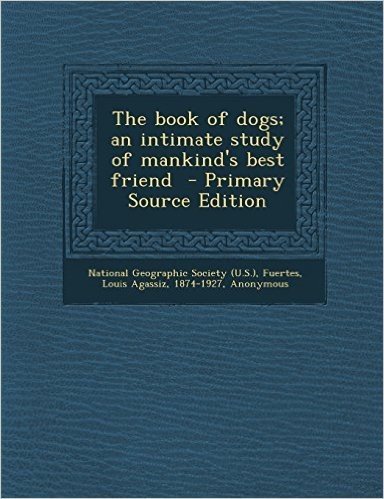 The Book of Dogs; An Intimate Study of Mankind's Best Friend