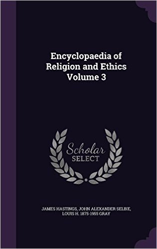 Encyclopaedia of Religion and Ethics Volume 3