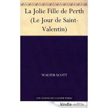 La Jolie Fille de Perth (Le Jour de Saint-Valentin) (French Edition) [Kindle-editie]