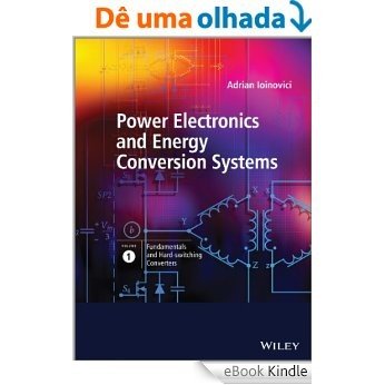 Power Electronics and Energy Conversion Systems, Fundamentals and Hard-switching Converters: Volume 1 [eBook Kindle] baixar