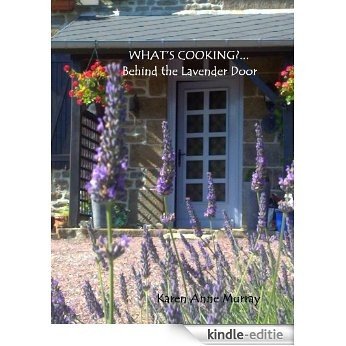 What's Cooking?... Behind the Lavender Door (English Edition) [Kindle-editie]