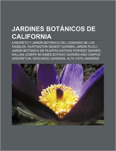 Jardines Botanicos de California: Arboreto y Jardin Botanico del Condado de Los Angeles, Huntington Desert Garden, Jardin Filoli
