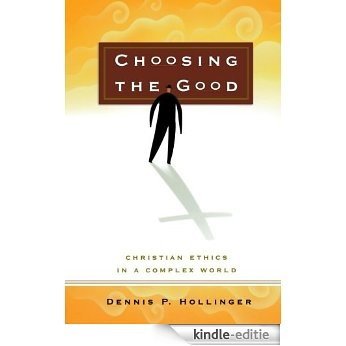 Choosing the Good: Christian Ethics in a Complex World [Kindle-editie] beoordelingen