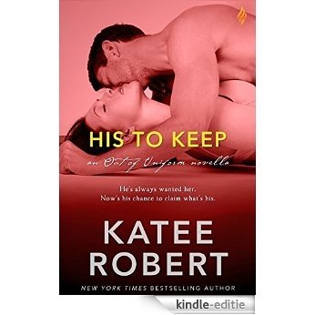 His to Keep (Out Of Uniform) [Kindle-editie]