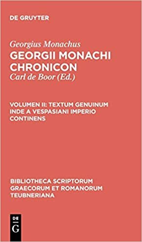 indir Georgii Monachi chronicon: Textum genuinum inde a Vespasiani imperio continens (Bibliotheca scriptorum Graecorum et Romanorum Teubneriana): Volumen II
