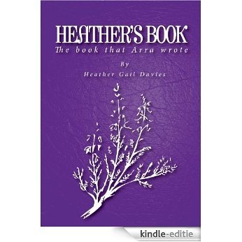 Heather's Book: The Book that Arra Wrote (English Edition) [Kindle-editie]