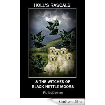 Holl's Rascals & The Witches of Black Nettle Moors (English Edition) [Kindle-editie]