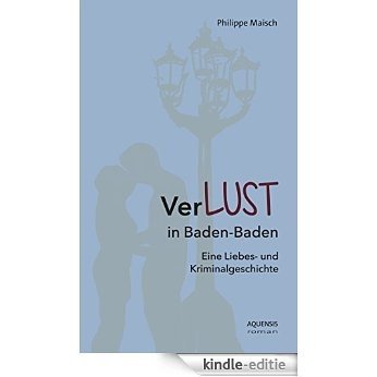 VerLUST in Baden-Baden: Eine Liebes- und Kriminalgeschichte (German Edition) [Kindle-editie]