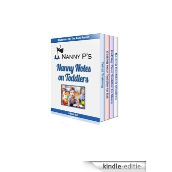 Nanny Notes on Toddlers - 4 Book Bundle (Nanny P's Blueprints for Toilet Training, Eating, Sleeping and Raising Confident Children) (English Edition) [Kindle-editie]