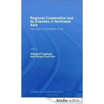 Regional Co-operation and Its Enemies in Northeast Asia: The Impact of Domestic Forces (Routledge Security in Asia Pacific Series) [Kindle-editie] beoordelingen