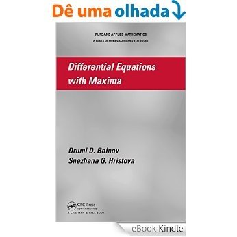Differential Equations with Maxima (Chapman & Hall/CRC Pure and Applied Mathematics) [Print Replica] [eBook Kindle]