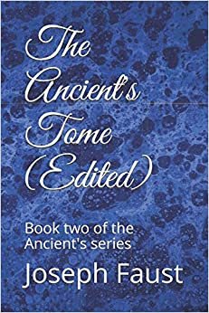 The Ancient's Tome (Edited): Book two of the Ancient's series