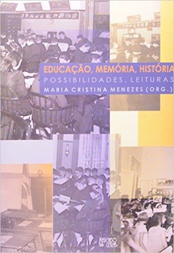 Educacao, Memoria, Historia. Possibilidades, Leituras