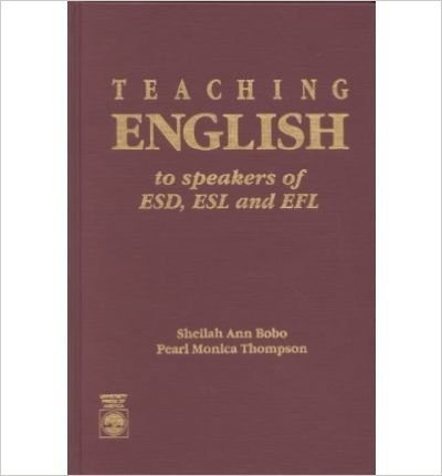 Teaching English to Speakers of Esd, ESL and Efl