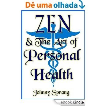 Zen and The Art of Personal Health (English Edition) [eBook Kindle]