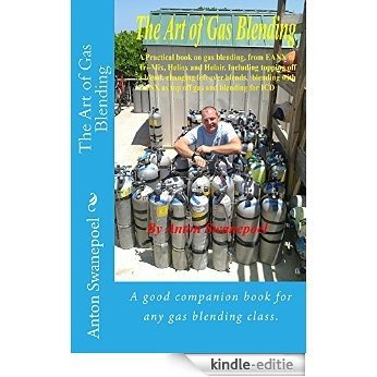 The Art of Gas Blending (Scuba Diving Books by Anton) (English Edition) [Kindle-editie]