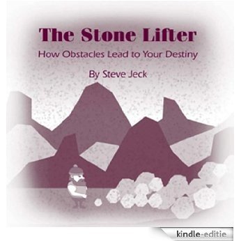 The Stone Lifter: How Obstacles lead to your Destiny (English Edition) [Kindle-editie]