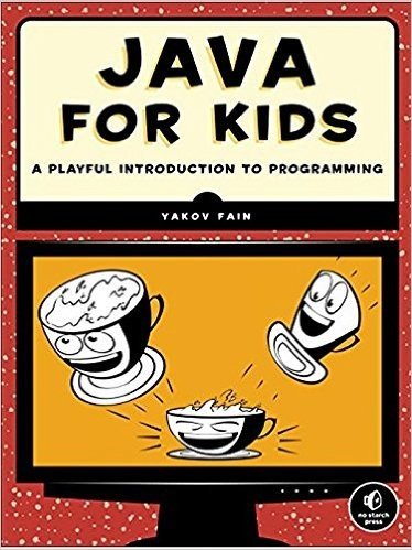Teach Your Kids Java: A Playful Introduction to Programming