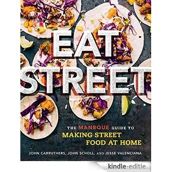Eat Street: The ManBQue Guide to Making Street Food at Home [Kindle-editie]