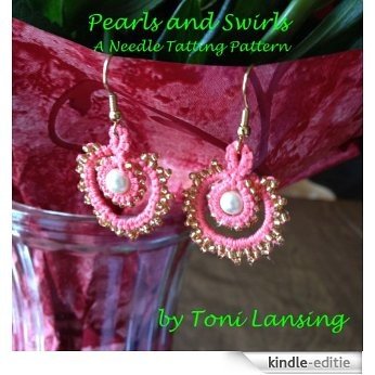 Pearls and Swirls - Needle Tatting Earrings Pattern (English Edition) [Kindle-editie]
