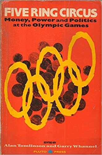 Five Ring Circus: Money, Power, and Politics at the Olympic Games